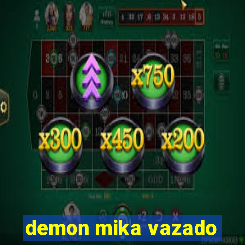 demon mika vazado